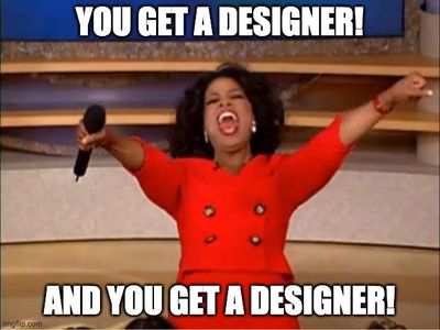 The Opera "you get a" meme with the text: "You get a designer! And you get a designer!